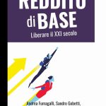 Reddito di base. Liberare il XXI secolo